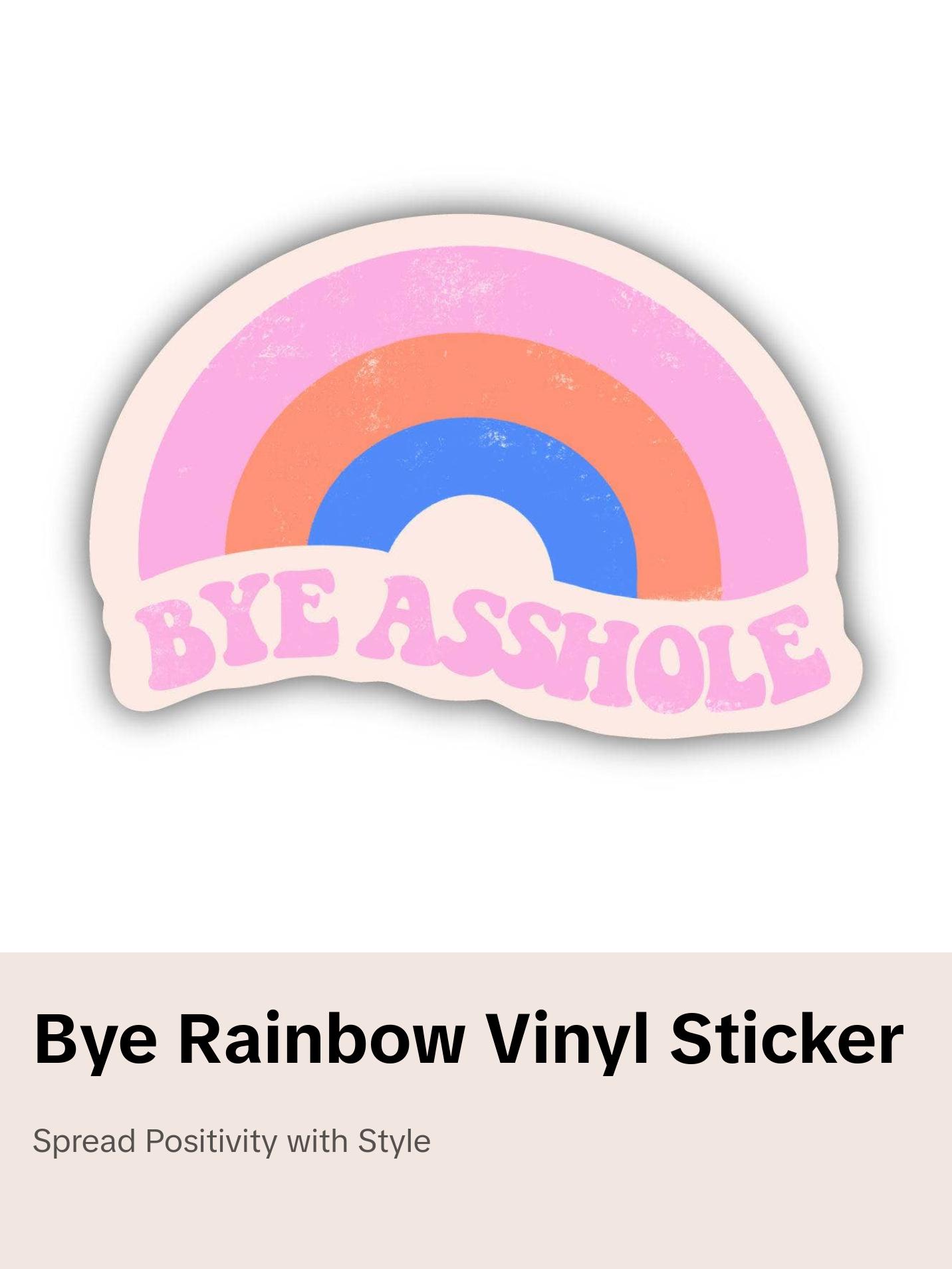 Bye Asshole Rainbow Sticker