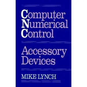 USED-Computer Numerical Control Accessory Devices by Mike Lynch (Hardcover)
