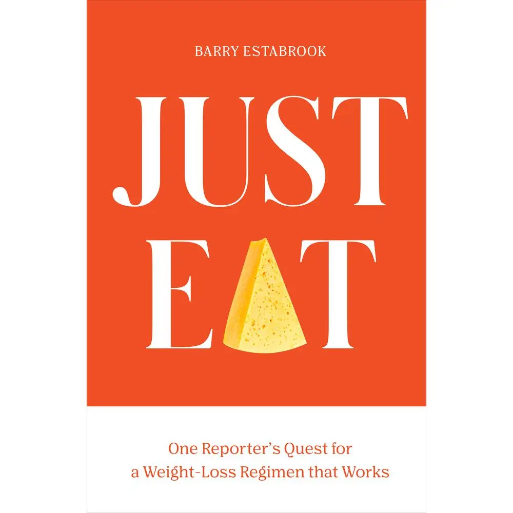 USED-Just Eat: One Reporter's Quest for a Weight-Loss Regimen That Works by Estabrook, Barry (Hardcover)