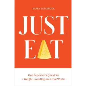 USED-Just Eat: One Reporter's Quest for a Weight-Loss Regimen That Works by Estabrook, Barry (Hardcover)