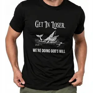 Get in Loser We're Doing God's Will Funny Christian T-Shirt- Jonah and the Whale Bible Verse Shirt