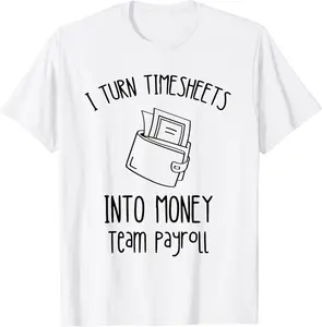 Payroll Timesheets Into Money Payroll Specialist HR Team T-Shirt - Ananavar Shop 84B0D39XSZKS