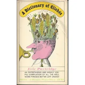 USED-A DICTIONARY OF CLICHES by ERIC PARTRIDGE (Paperback)
