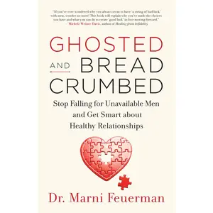 USED Book - Ghosted and Breadcrumbed: Stop Falling for Unavailable Men and Get Smart about Healthy Relationships by Feuerman, Marni (Paperback) - english