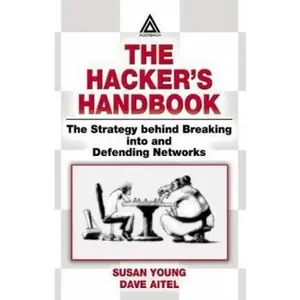 USED-The Hacker's Handbook: The Strategy Behind Breaking Into and Defending Networks by Young, Susan (Hardcover)