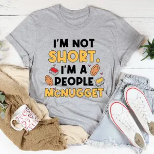 Unisex T-Shirt, Hoodie, Sweatshirt I'm Not Short I'm A People McNugget Size S-3XL
