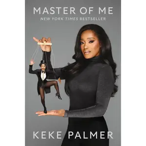 Master of Me: The Secret to Controlling Your Narrative -- Keke Palmer - Hardcover