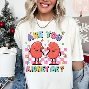 Comfort Colors Are You Kidney Me Nephrology Tee, Dialysis Tech Shirt, Nephrology Tech T-Shirt, Nephrology Nurse Shirt, Funny Gift For RN, ER, NICU, ICU, LPN