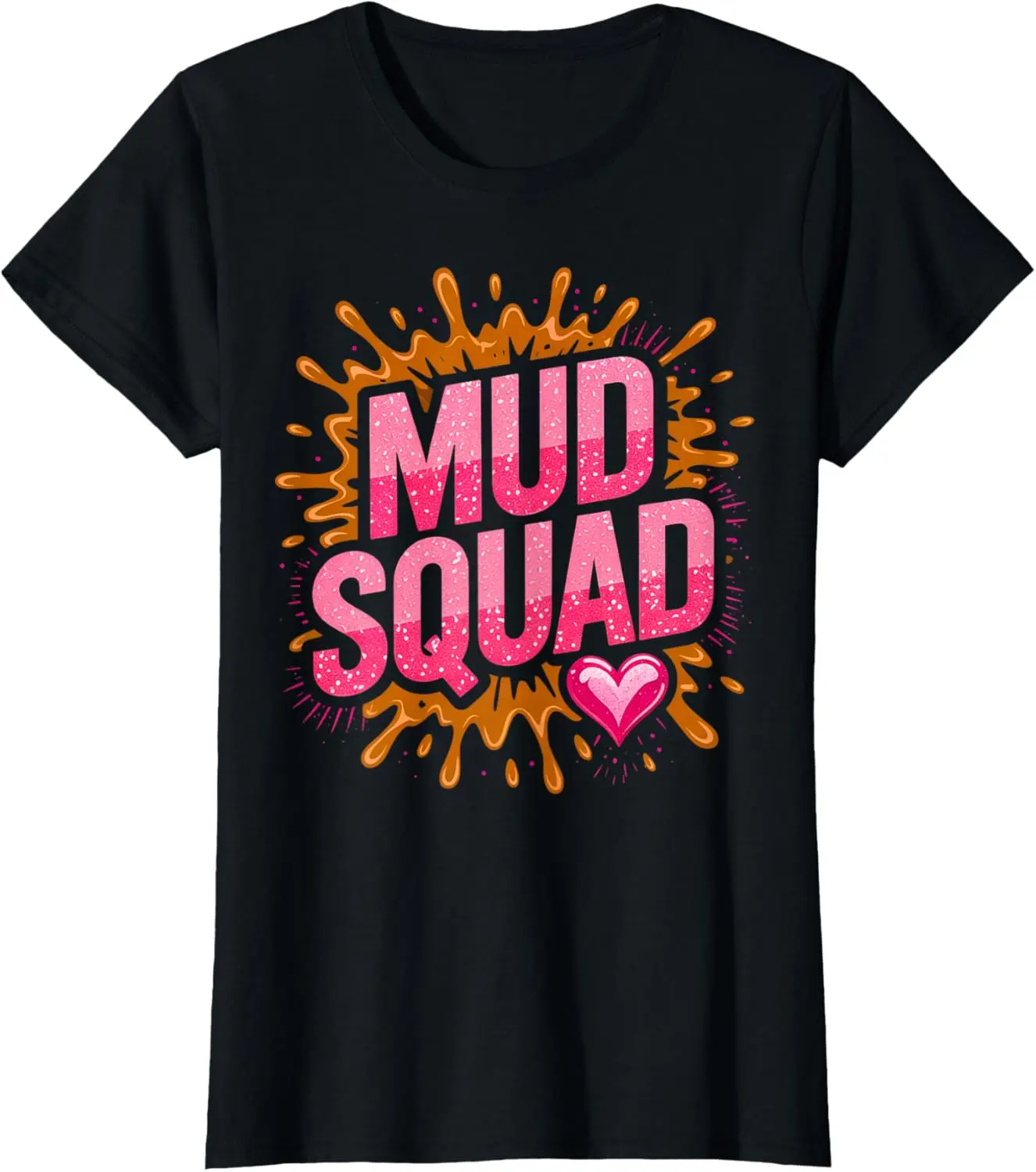 100%cotton Womans Muddy Mud Run Squad Mudding Running Girls Team ATV T-Shirt