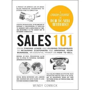 USED-Sales 101: From Finding Leads and Closing Techniques to Retaining Customers and Growing Your Business, an Essential Primer on How to Sell by Connick, Wendy (Hardcover)