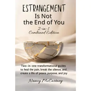 Estrangement Is Not the End of You: 2-in-1 Combined Edition: Two-in-one transformational guides to heal the pain, break the silence, and create a life ... joy (The Estrangement Transformation Series)