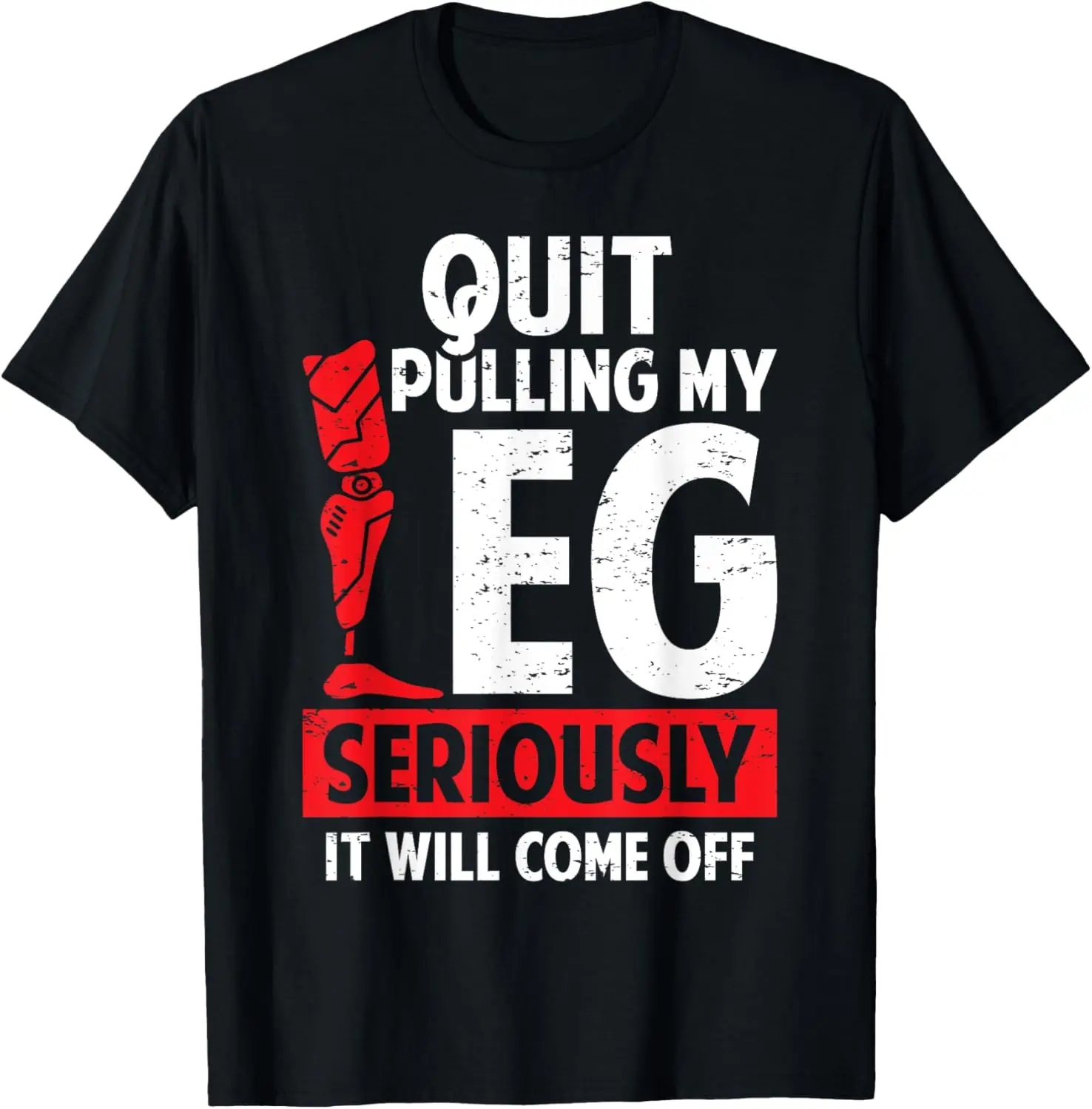 100% Cotton Quit Pulling My Leg Funny Leg Arm Amputee Handicap Humor Pun T-Shirt