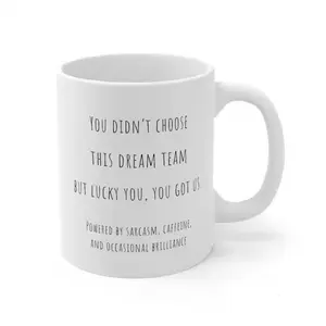 You Didn’t Choose This Dream Team Coffee Cup, Boss Appreciation Mug, Coworker Humor Ceramic Cup 11oz