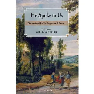 USED-He Spoke to Us: Discerning God in People and Events by Rutler, George (Paperback)