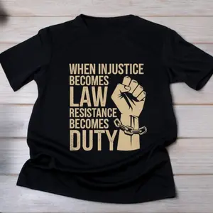 Activist T-shirt, When Injustice Becomes Law Shirt, Resistance Becomes Duty, Social Justice, Feminist Shirt, Political Quote, Democrat Gift