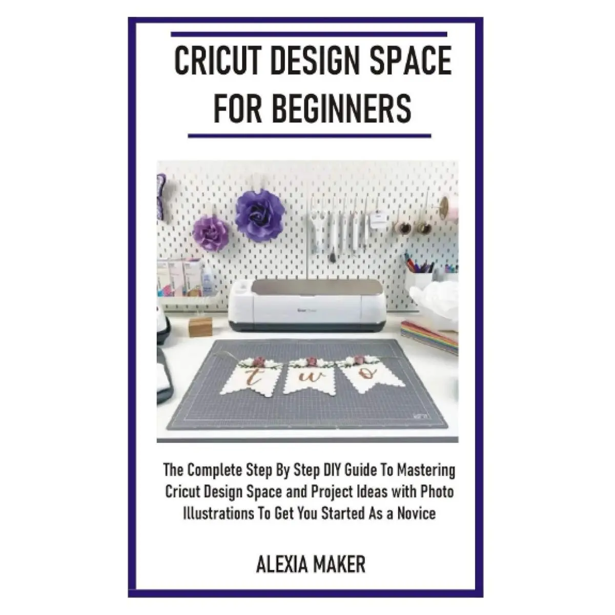 CRICUT DESIGN SPACE FOR BEGINNERS: The Complete Step By Step DIY Guide To Mastering Cricut Design Space And Project Ideas with Photo Illustrations To Get You Started As A Novice (DIY Cricut Crafting) Paperback – Large Print, October 9, 2020