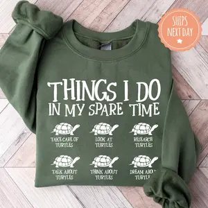 Turtle Sweatshirt - Things I Do In My Spare Time - Sea Turtle Tee - Save The Turtle Tee - Turtle Gifts For Women - Turtle Lover Gift