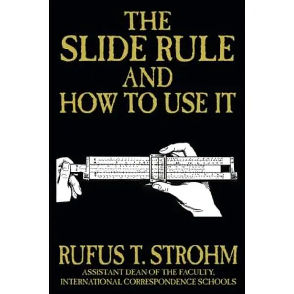 USED-The Slide Rule and How to Use It by Rufus T. Strohm (Paperback)