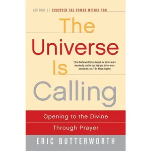 The Universe Is Calling: Opening to the Divine Through Prayer by Eric Butterworth [Paperback Book]