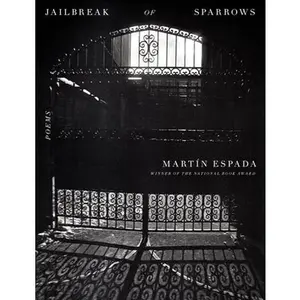 Jailbreak of Sparrows: Poems -- Martín Espada, Hardcover