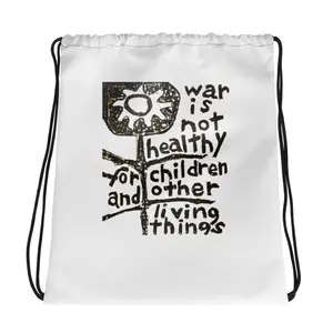War is Not Healthy For Children and Other Things Take Along Travel Day  Trip Vacation Carry-On Gym Workout Camp Beach Pool Drawstring Bag