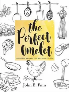 USED-The Perfect Omelet: Essential Recipes for the Home Cook by Finn, John E. (Hardcover)