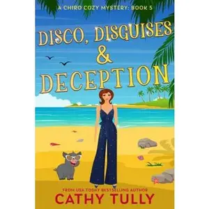 USED-Disco, Disguises & Deception: A ChiroCozy Mystery: Book 5 by Cathy Tully (Paperback)