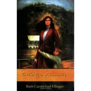 USED-The Wild Rose of Lancaster by Ellinger, Ruth Carmichael (Paperback)