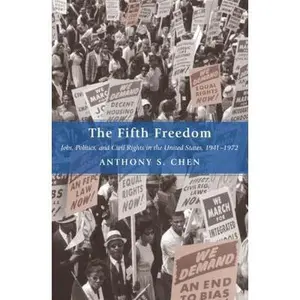 USED-The Fifth Freedom: Jobs, Politics, and Civil Rights in the United States, 1941-1972 by Chen, Anthony S. (Paperback)
