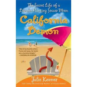 USED-California Demon: The Secret Life of a Demon-Hunting Soccer Mom (Kate Connor, Demon Hunter) by Julie Kenner (Paperback)