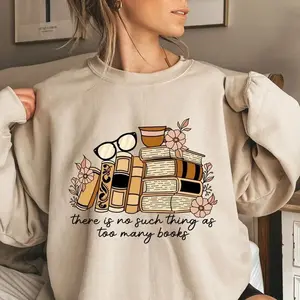 Floral Books Sweatshirt, There Is No Such Thing As Too Many Books Shirt, Bookish Tshirt, Gift For Librarian, Book Nerd Sweater, Womens Book Sweater, Unisex Sweater Pullover Tee