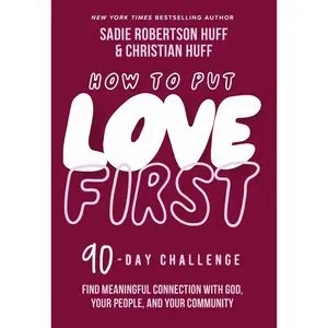 USED-How to Put Love First: Find Meaningful Connection with God, Your People, and Your Community (a 90-Day Challenge) - 90 Daily Devotions by Huff, Sadie Robertson (Hardcover)