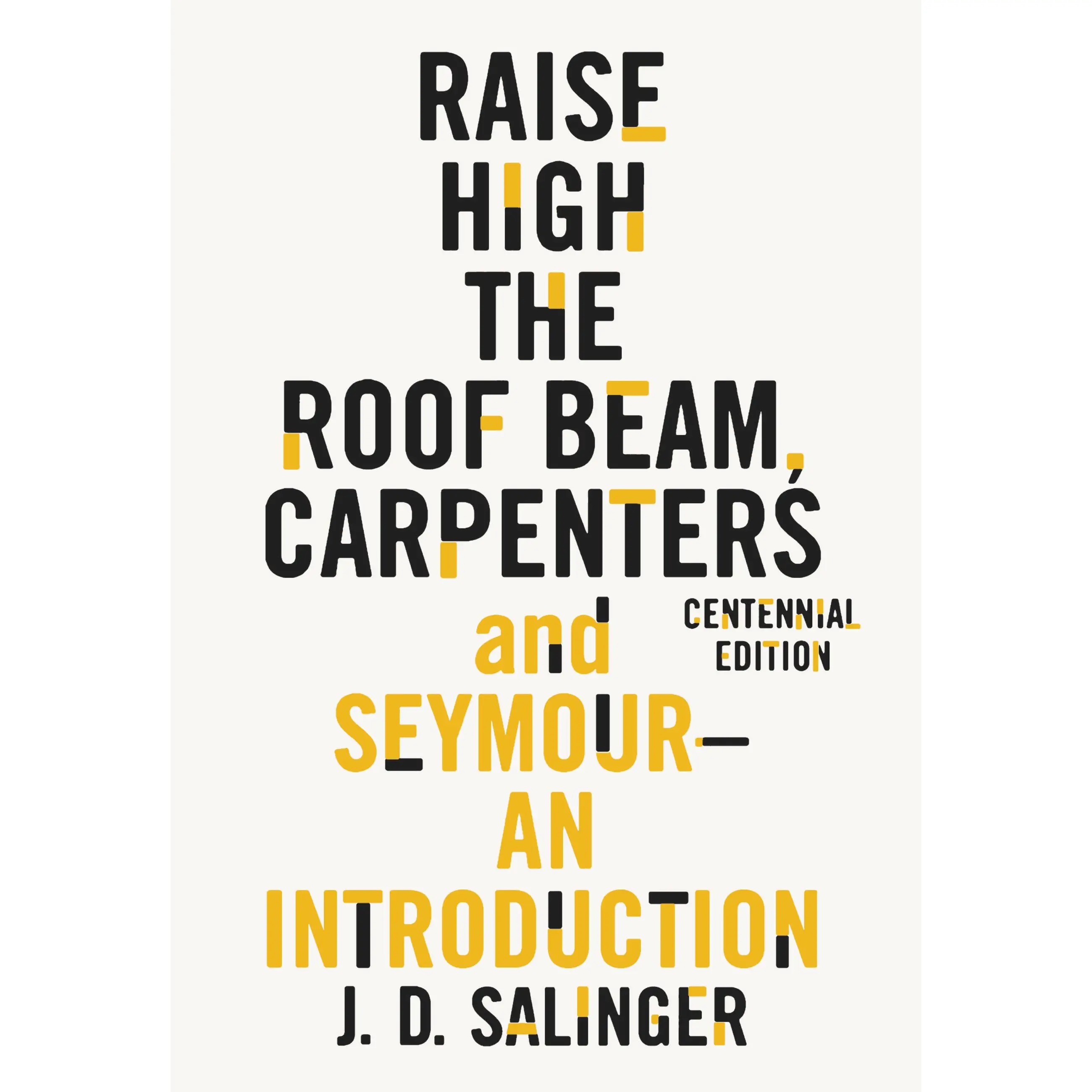 Raise High the Roof Beam, Carpenters and Seymour: An Introduction by J. D. Salinger [Paperback Book]