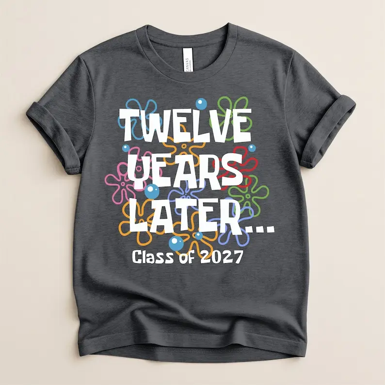 Twelve years later, class of 2027 shirt, 2027 senior graduation gift, high school shirt