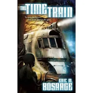USED-The Time Train by Bosarge, Eric M. (Paperback)