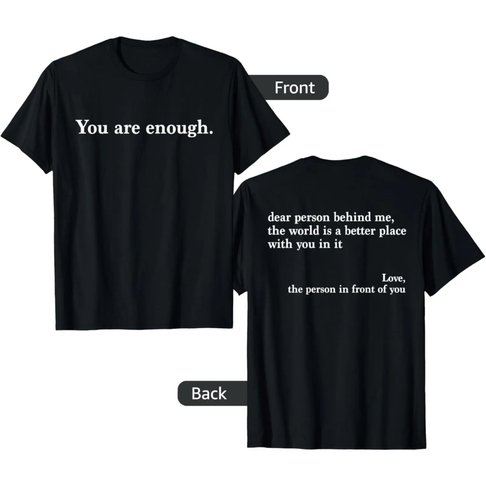 Comforting Message Shirt – Dear Person Behind Me, You Are Enough to Make a Difference,Unisex Crew neck T-shirt for Men And Women,Casual Summer T-Shirt with Crew Neck,Heavyweight 100% Cotton