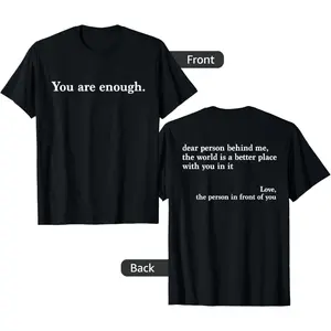 Comforting Message Shirt – Dear Person Behind Me, You Are Enough to Make a Difference