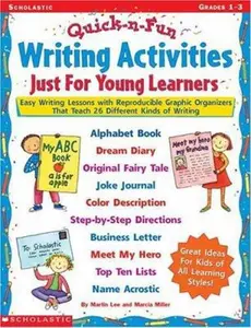 USED-Quick-n-Fun Writing Activities Just for Young Learners: Easy Writing Lessons with Reproducible Graphic Organizers That Teach 26 Different Kinds of Writing by Martin Lee (Paperback)