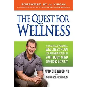 USED-The Quest for Wellness: A Practical and Personal Wellness Plan for Optimum Health in Your Body, Mind, Emotions and Spirit by Sherwood, Dr Mark (Hardcover)
