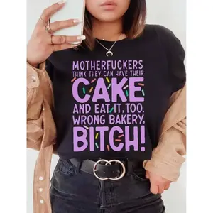Motherfuckers Think They Can Have Their Cake And Eat It, Too. Wrong Bakery, Bitch. ~ Unisex Apparel Printed In The USA!Plus Size