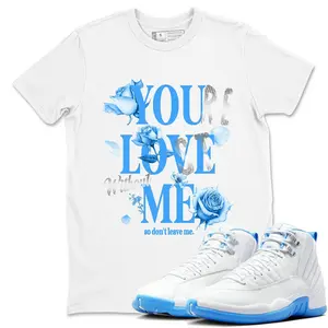 You Love Me Unisex Graphic T-Shirts To Match Sneakers 12s White and University Blue, 12 Melo University Blue Outfit, Top Tshirt