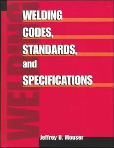 USED Book - Welding Codes, Standards, and Specifications by Jeffrey D. Mouser (Hardcover) - english