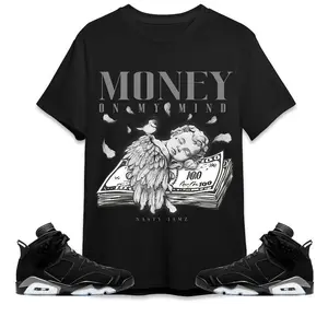 Money On My Mind Angel Unisex Shirt Match Jordan 6 Black Chrome Metallic Silver