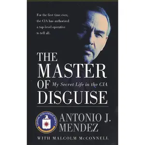 The Master of Disguise: My Secret Life in the CIA by Antonio J. Mendez [Paperback Book]
