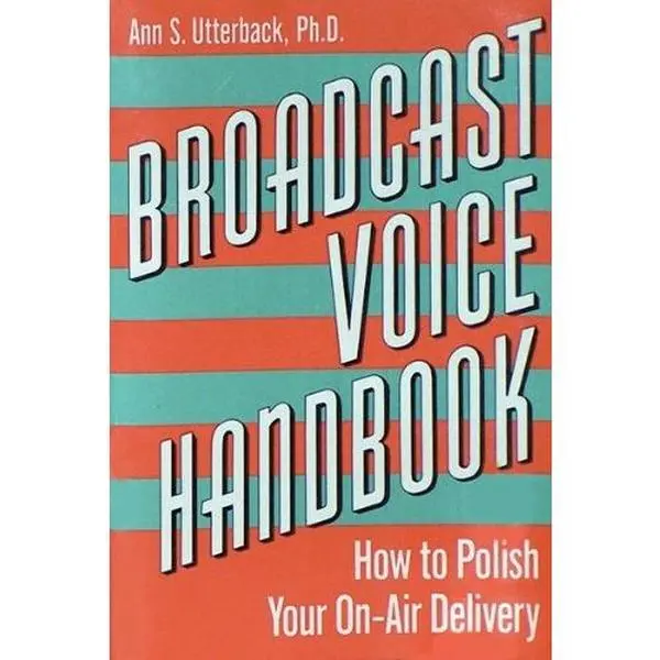 USED-Broadcast Voice Handbook How to Polish Your On-Air Delivery by Ann S. Utterback (Paperback)