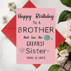1pc Brother Birthday Card – Playful Pink Design: “Happy Birthday To A Brother That Has The World’s Greatest Sister (You’re So Lucky)” – Witty Sibling Banter, Cute Earth Accents, Bold Typography, Red Envelope Included, Fun Party Cards