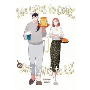 She Loves to Cook, and She Loves to Eat, Vol. 1 -- Sakaomi Yuzaki, Paperback