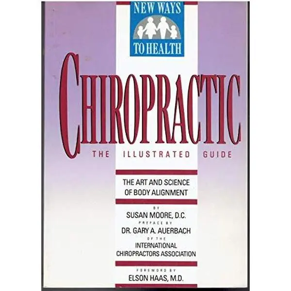 USED-Chiropractic The Illustrated Guide - The Art and Science of Body Alignment (New Ways to Health) by Rshom Richardson (Paperback)
