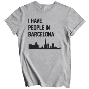 I Have People In Barcelona Spain Skyline T-Shirt