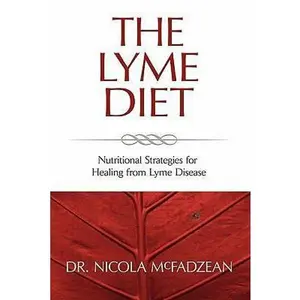 USED-The Lyme Diet: Nutritional Strategies for Healing from Lyme Disease by McFadzean Nd, Nicola (Paperback)